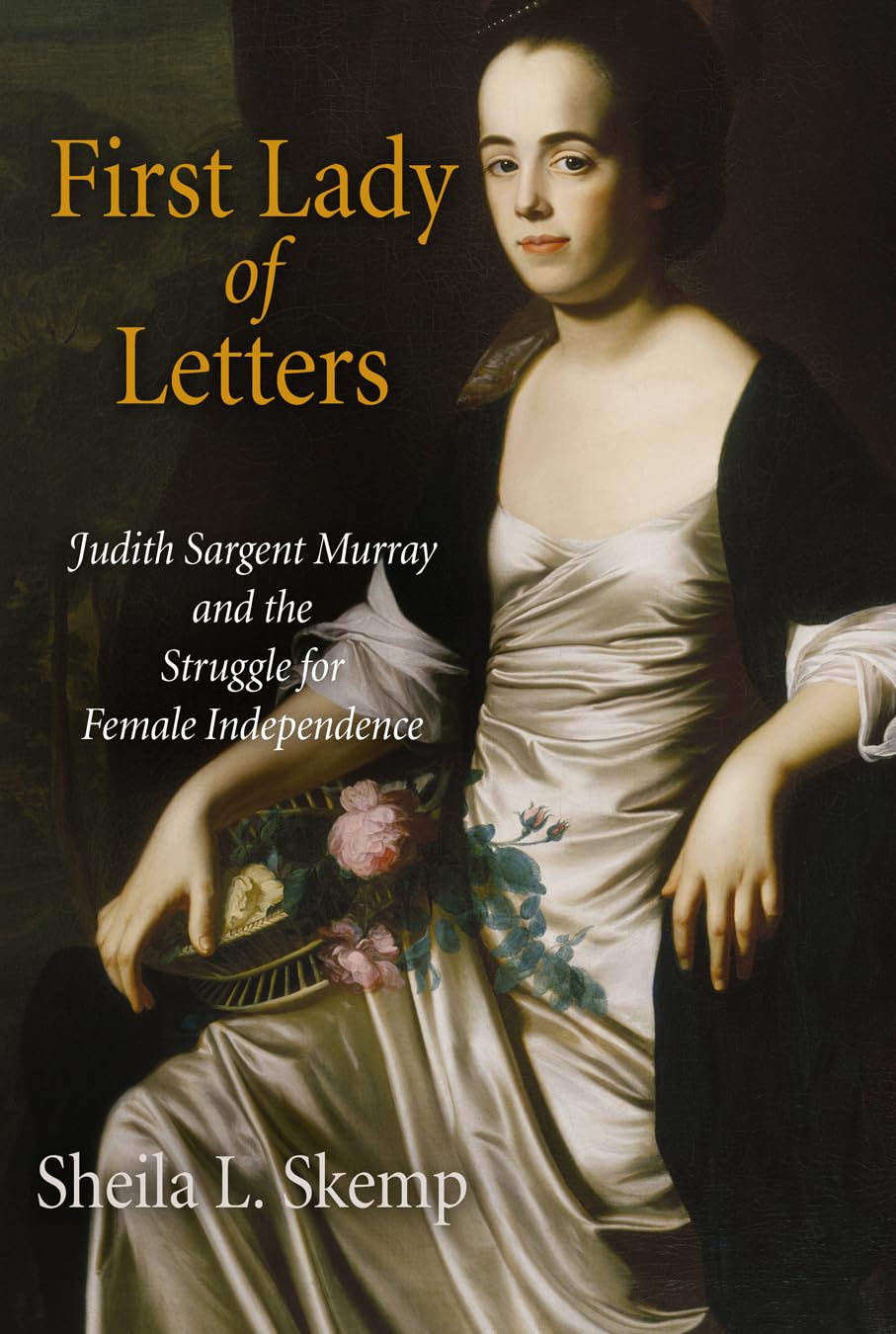 First Lady of Letters: Judith Sargent Murray and the Struggle for Female Independence (Early American Studies) Social Sciences