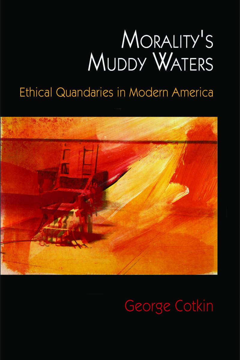 Morality's Muddy Waters: Ethical Quandaries in Modern America Philosophy
