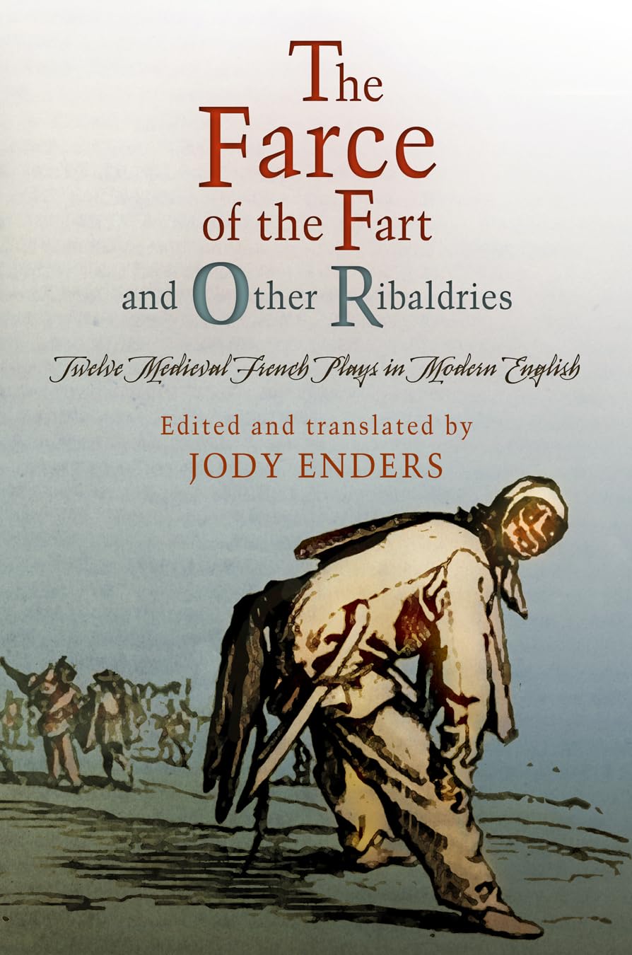 "The Farce of the Fart" and Other Ribaldries: Twelve Medieval French Plays in Modern English (Middle Ages) Social Sciences
