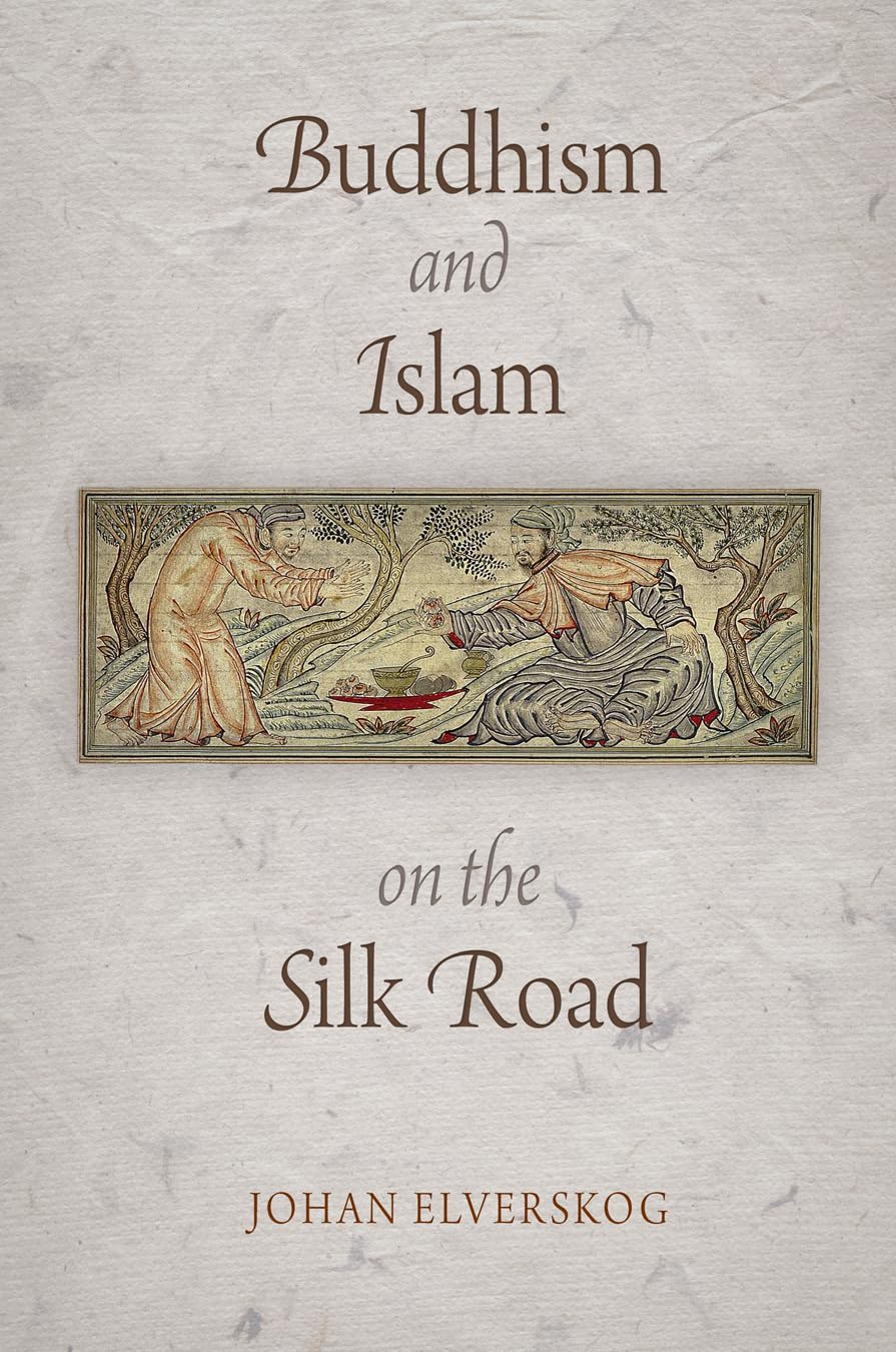 Buddhism and Islam on the Silk Road (Encounters With Asia) Social Sciences