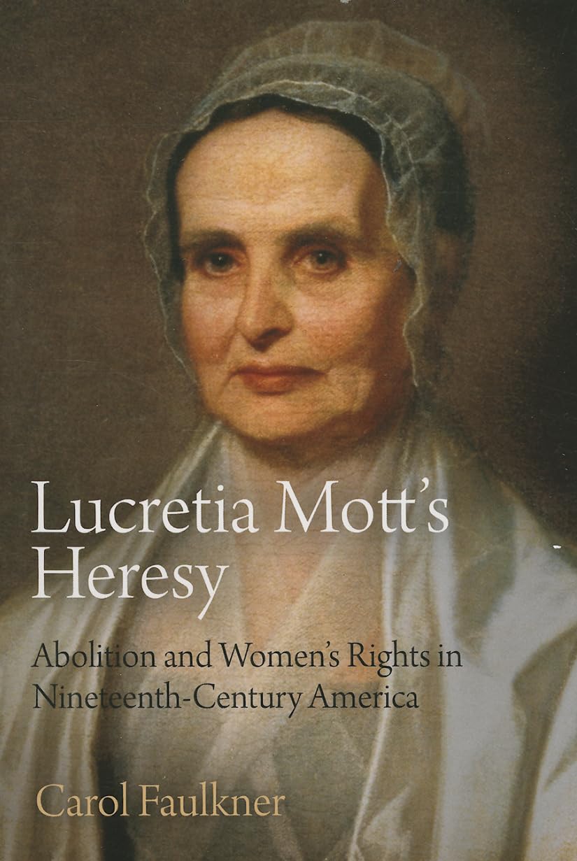 Lucretia Mott's Heresy: Abolition and Women's Rights in Nineteenth-Century America Social Sciences