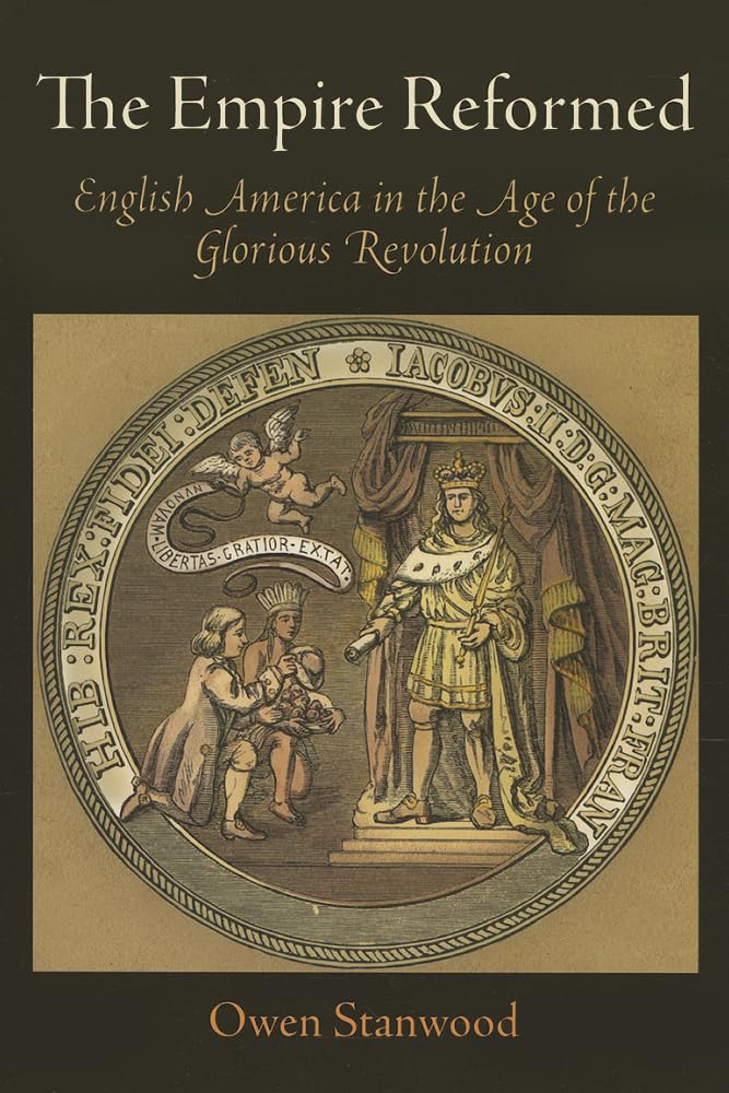 The Empire Reformed: English America in the Age of the Glorious Revolution (Early American Studies) Social Sciences