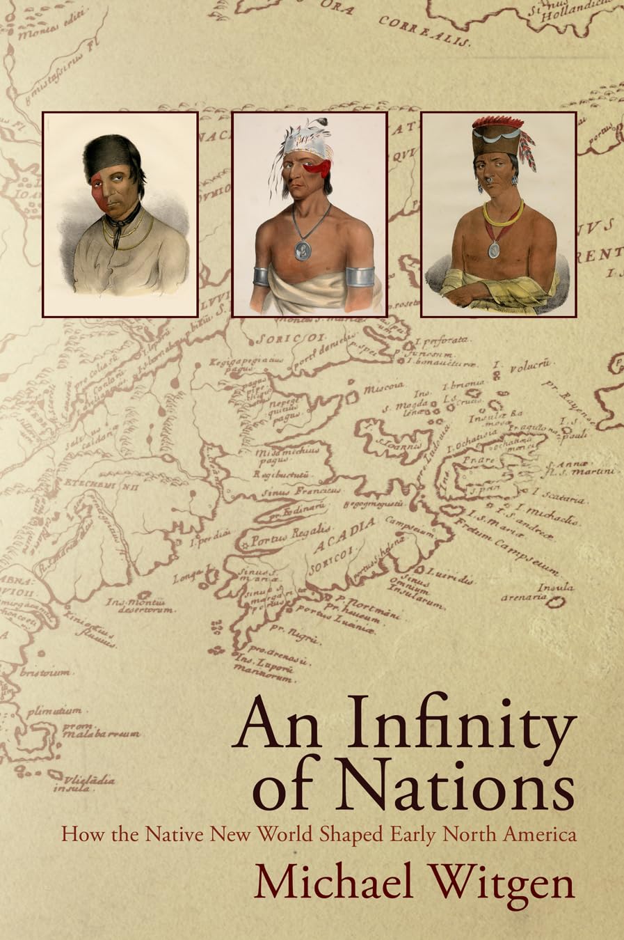 An Infinity of Nations: How the Native New World Shaped Early North America (Early American Studies) Books