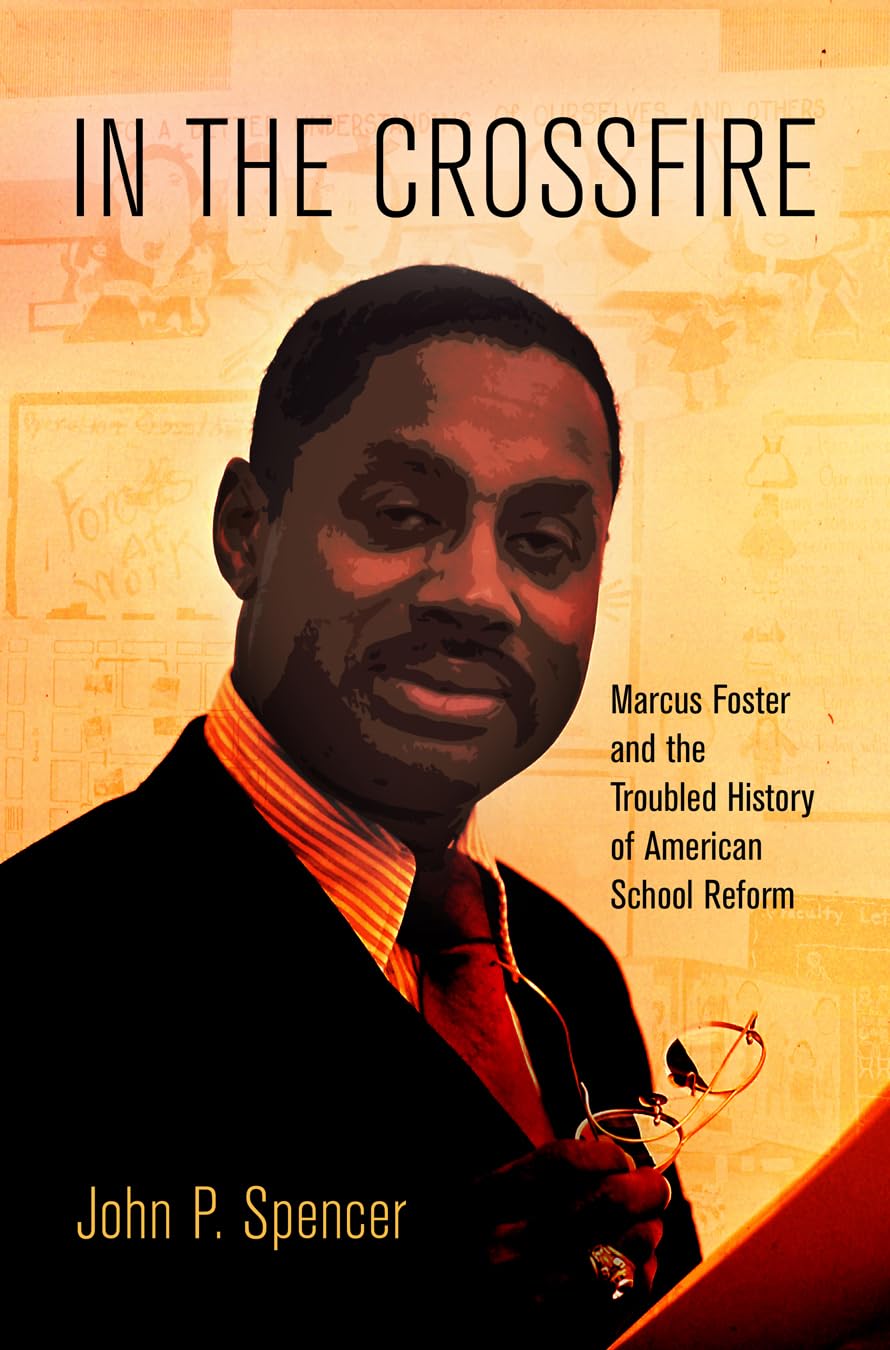 In the Crossfire: Marcus Foster and the Troubled History of American School Reform (Politics and Culture in Modern America) Science Books