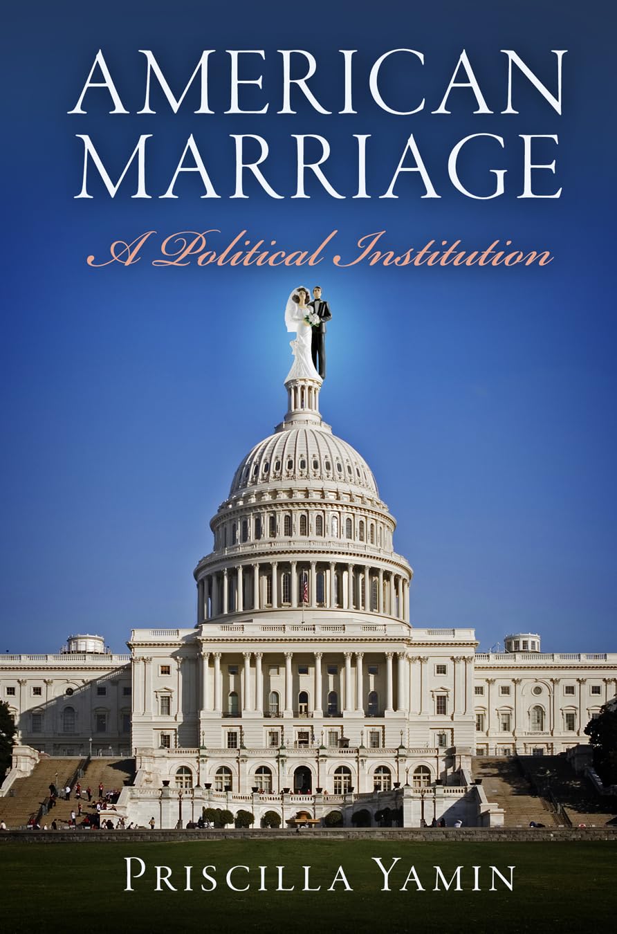 American Marriage: A Political Institution (American Governance: Politics, Policy, and Public Law) Law