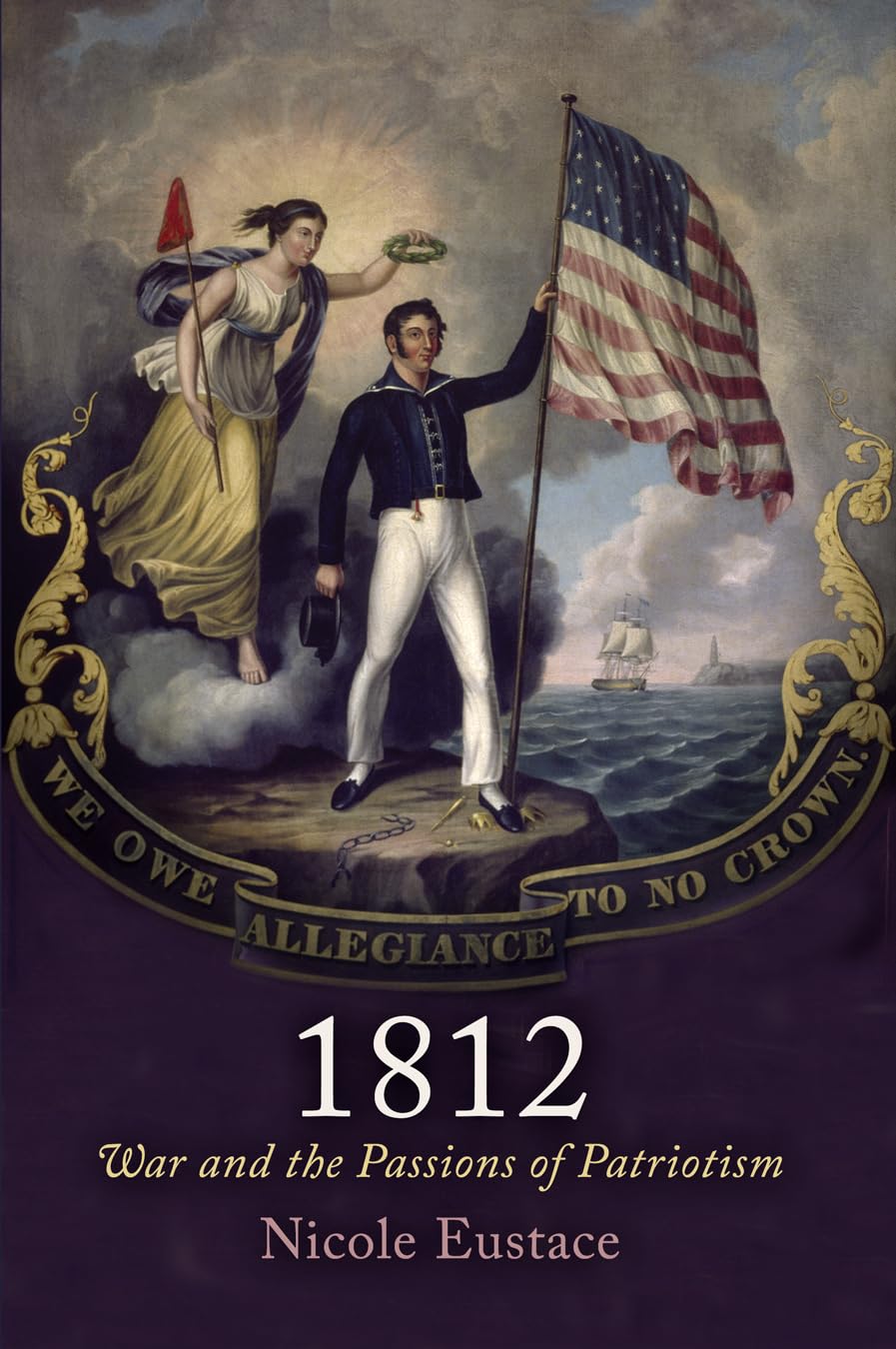 1812: War and the Passions of Patriotism (Early American Studies) Social Sciences