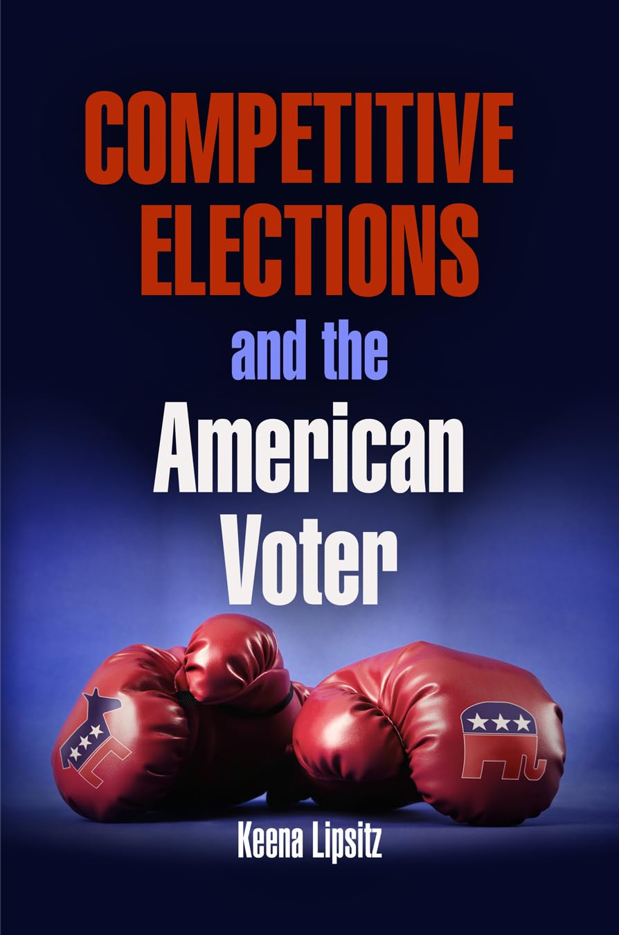 Competitive Elections and the American Voter (American Governance: Politics, Policy, and Public Law) Politics & History