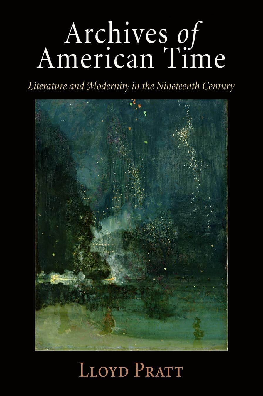Archives of American Time: Literature and Modernity in the Nineteenth Century Social Sciences