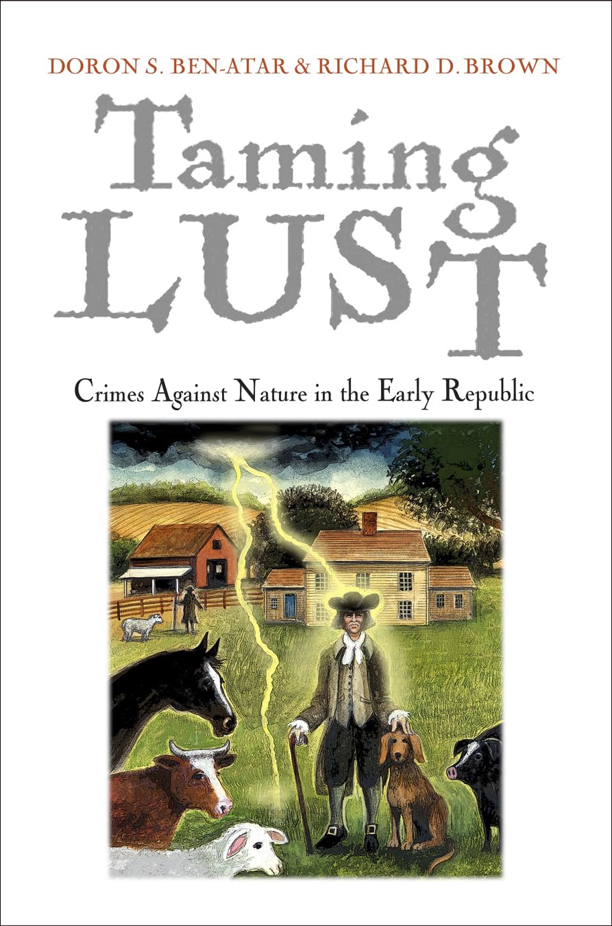 Taming Lust: Crimes Against Nature in the Early Republic (Early American Studies) Social Sciences