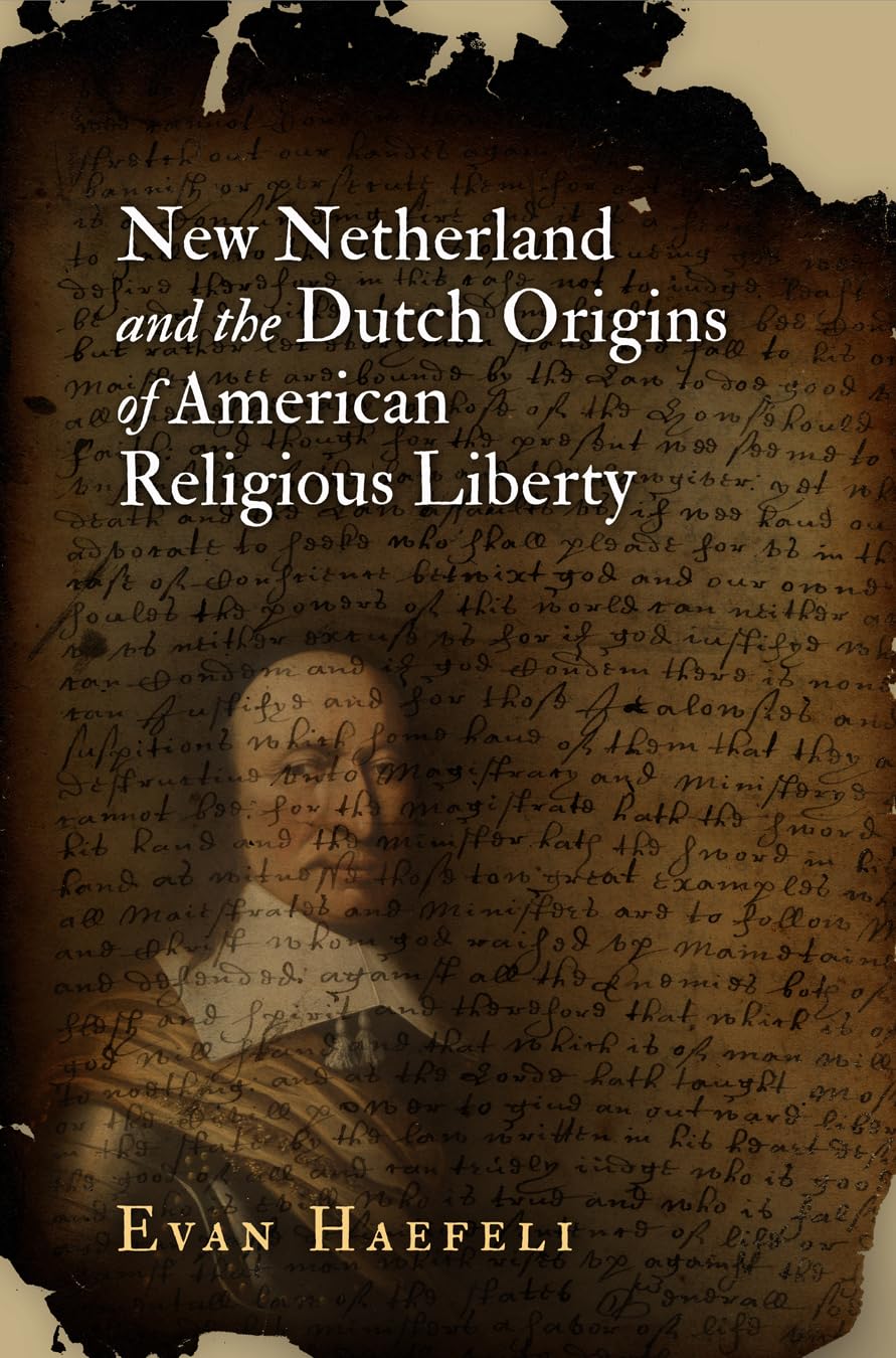 New Netherland and the Dutch Origins of American Religious Liberty (Early American Studies) Social Sciences