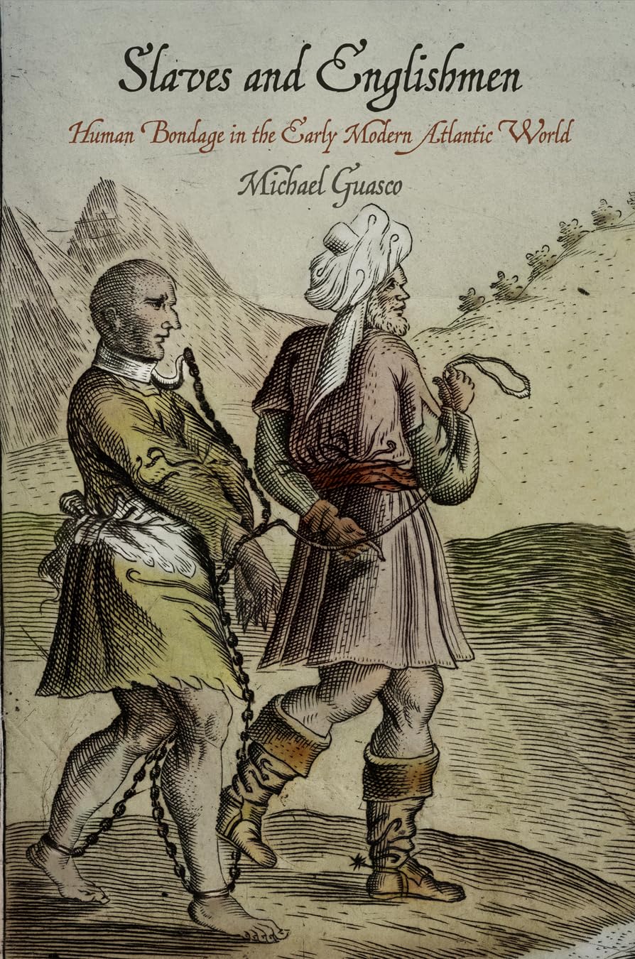 Slaves and Englishmen: Human Bondage in the Early Modern Atlantic World (Early Modern Americas) Social Sciences