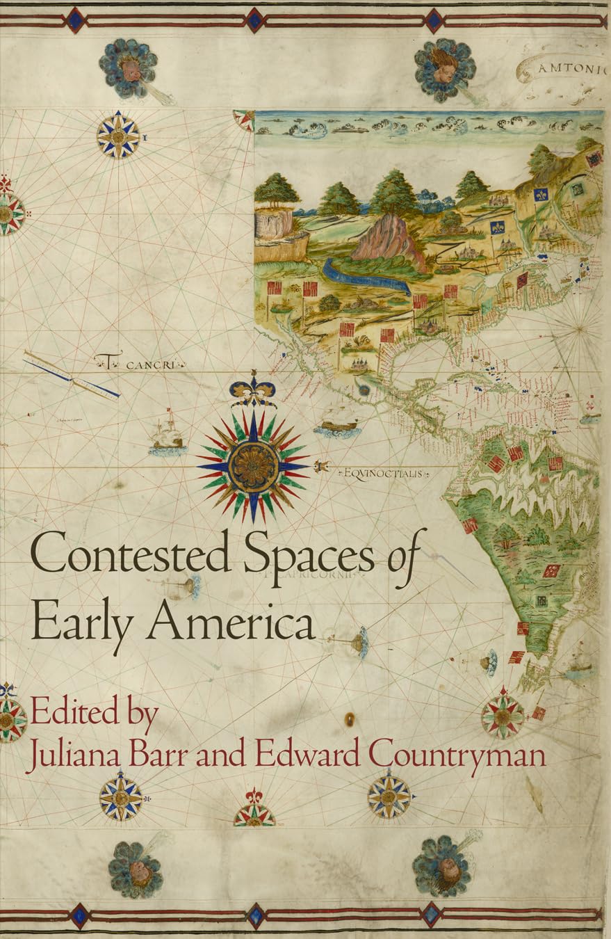 Contested Spaces of Early America (Early American Studies) Books
