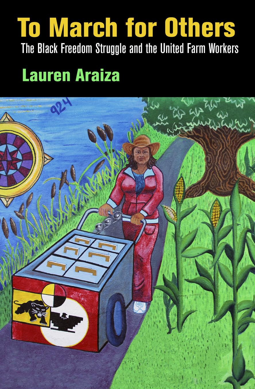To March for Others: The Black Freedom Struggle and the United Farm Workers (Politics and Culture in Modern America) Books