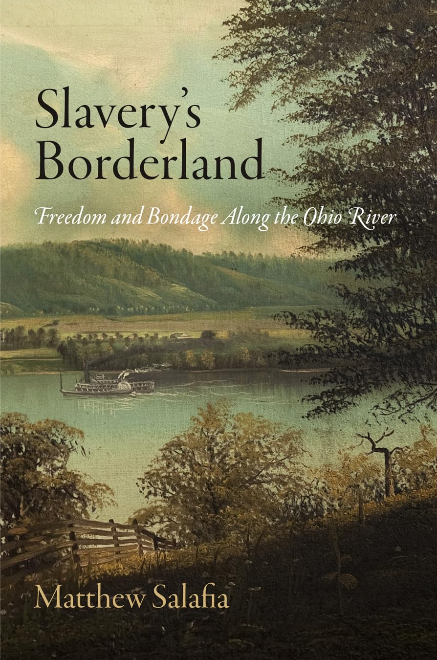 Slavery's Borderland: Freedom and Bondage Along the Ohio River (Early American Studies) Books