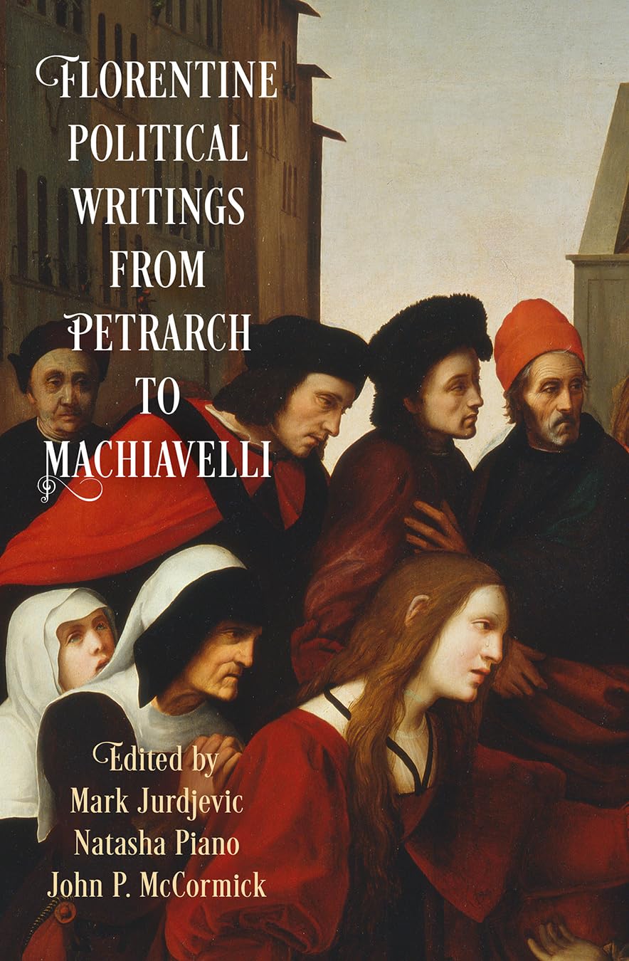 Florentine Political Writings�from Petrarch to Machiavelli (Haney Foundation) Philosophy