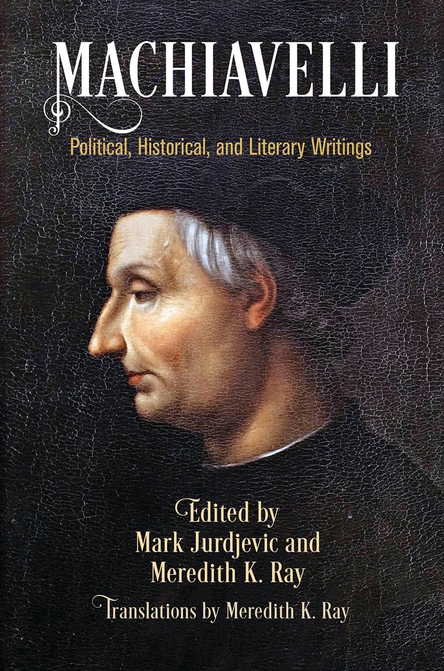 Machiavelli: Political, Historical, and Literary Writings (Haney Foundation) Philosophy