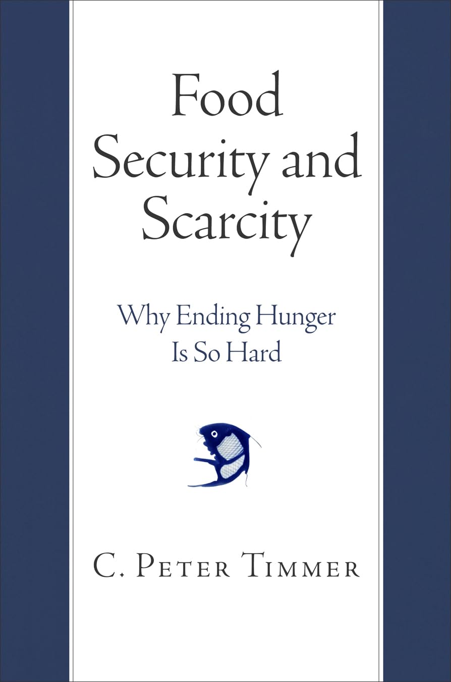 Food Security and Scarcity: Why Ending Hunger Is So Hard Social Sciences