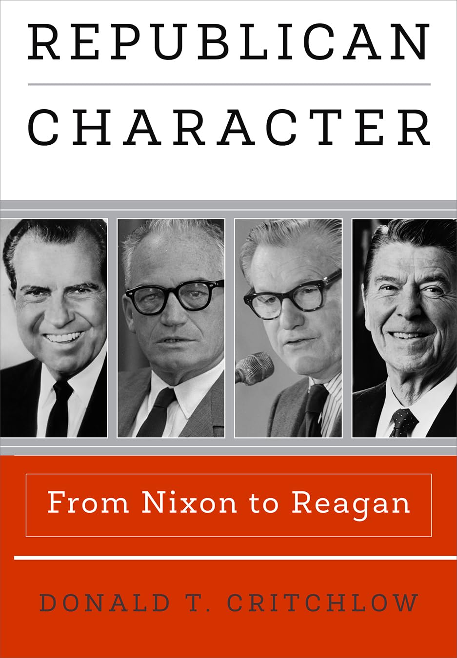 Republican Character: From Nixon to Reagan (Haney Foundation) Politics & Society