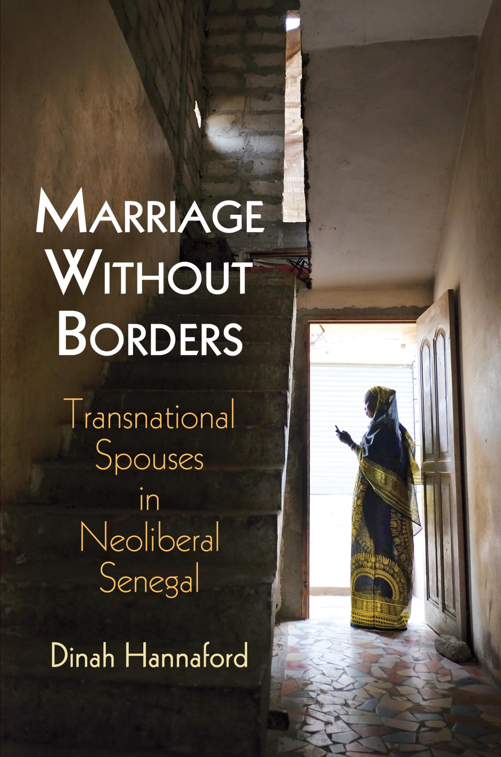 Marriage Without Borders: Transnational Spouses in Neoliberal Senegal (Contemporary Ethnography) Partnership & Love