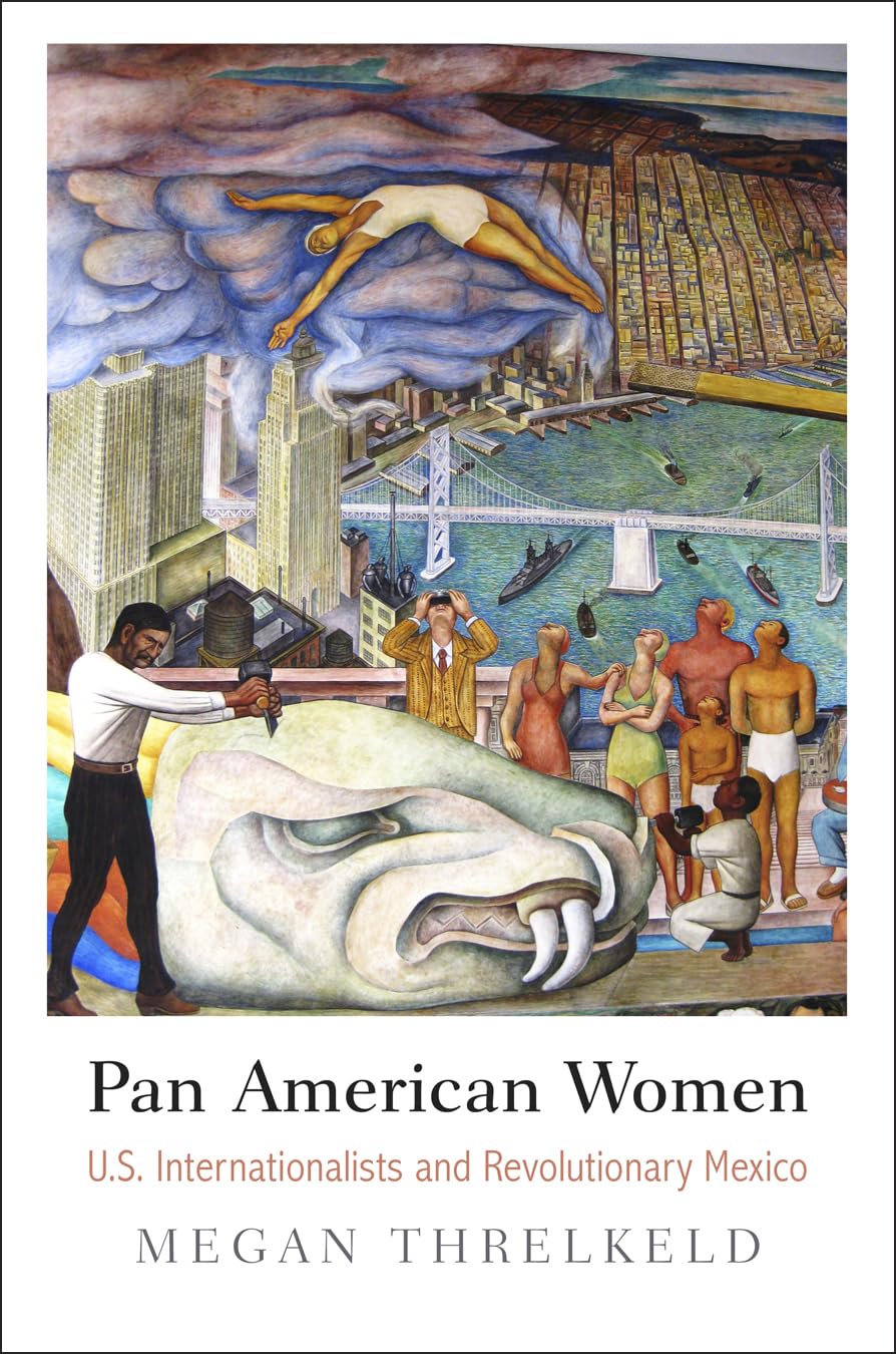 Pan American Women: U.S. Internationalists and Revolutionary Mexico (Politics and Culture in Modern America) Social Sciences