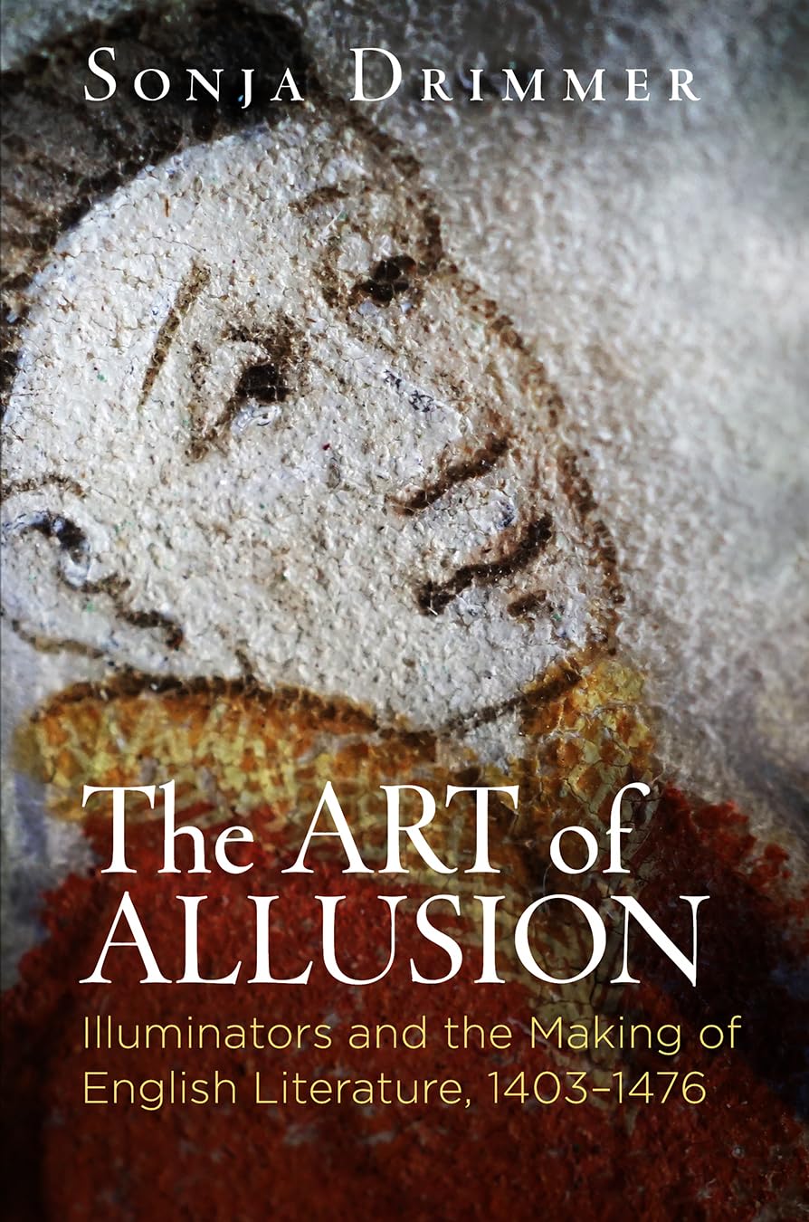 The Art of Allusion: Illuminators and the Making of English Literature, 1403-1476 (Material Texts) Contemporary literature Books