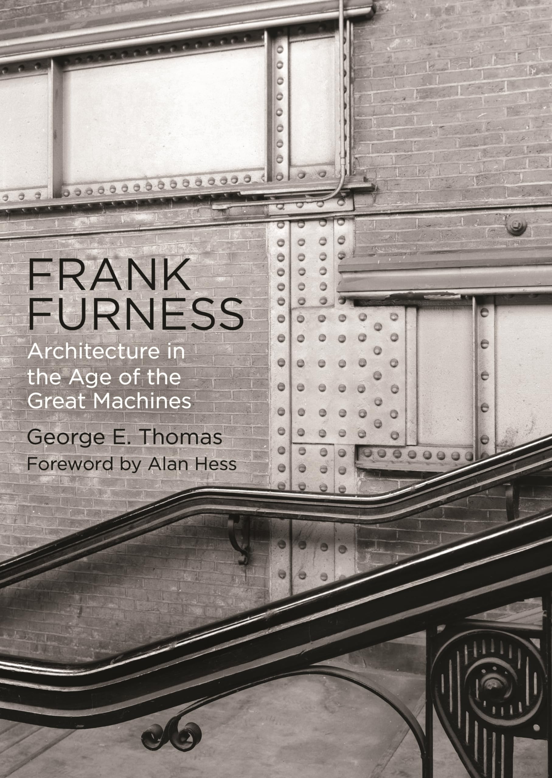 Frank Furness: Architecture in the Age of the Great Machines (Haney Foundation) Architecture