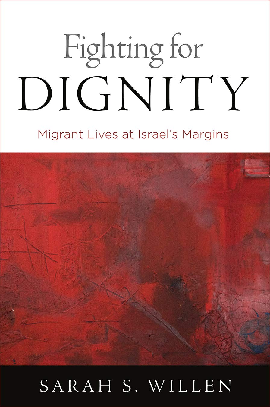 Fighting for Dignity: Migrant Lives at Israel's Margins (Contemporary Ethnography) Books