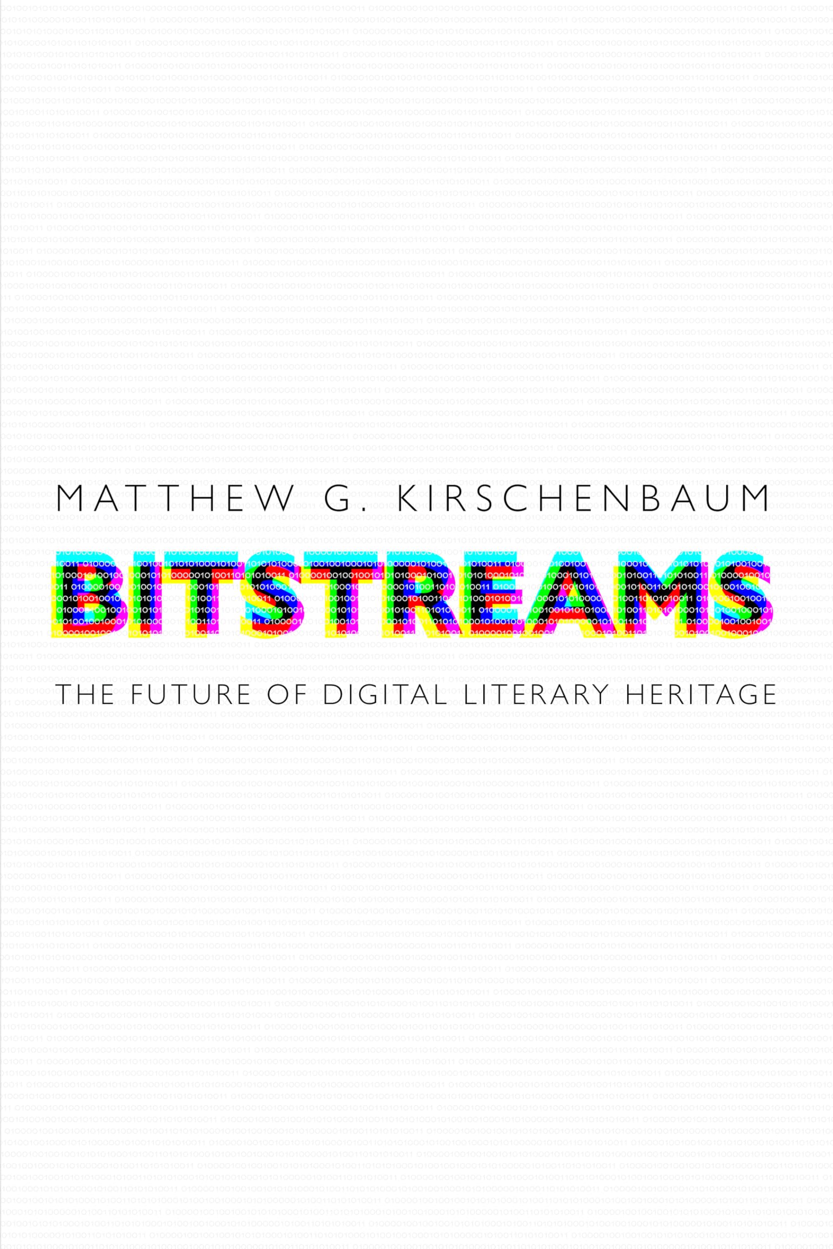 Bitstreams: The Future of Digital Literary Heritage (Material Texts) Media & Communication