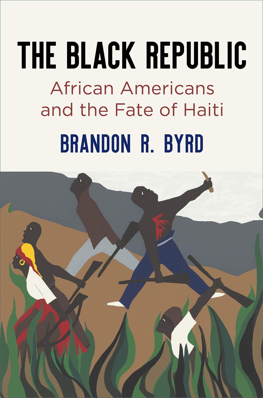 The Black Republic: African Americans and the Fate of Haiti (America in the Nineteenth Century) Politics & History