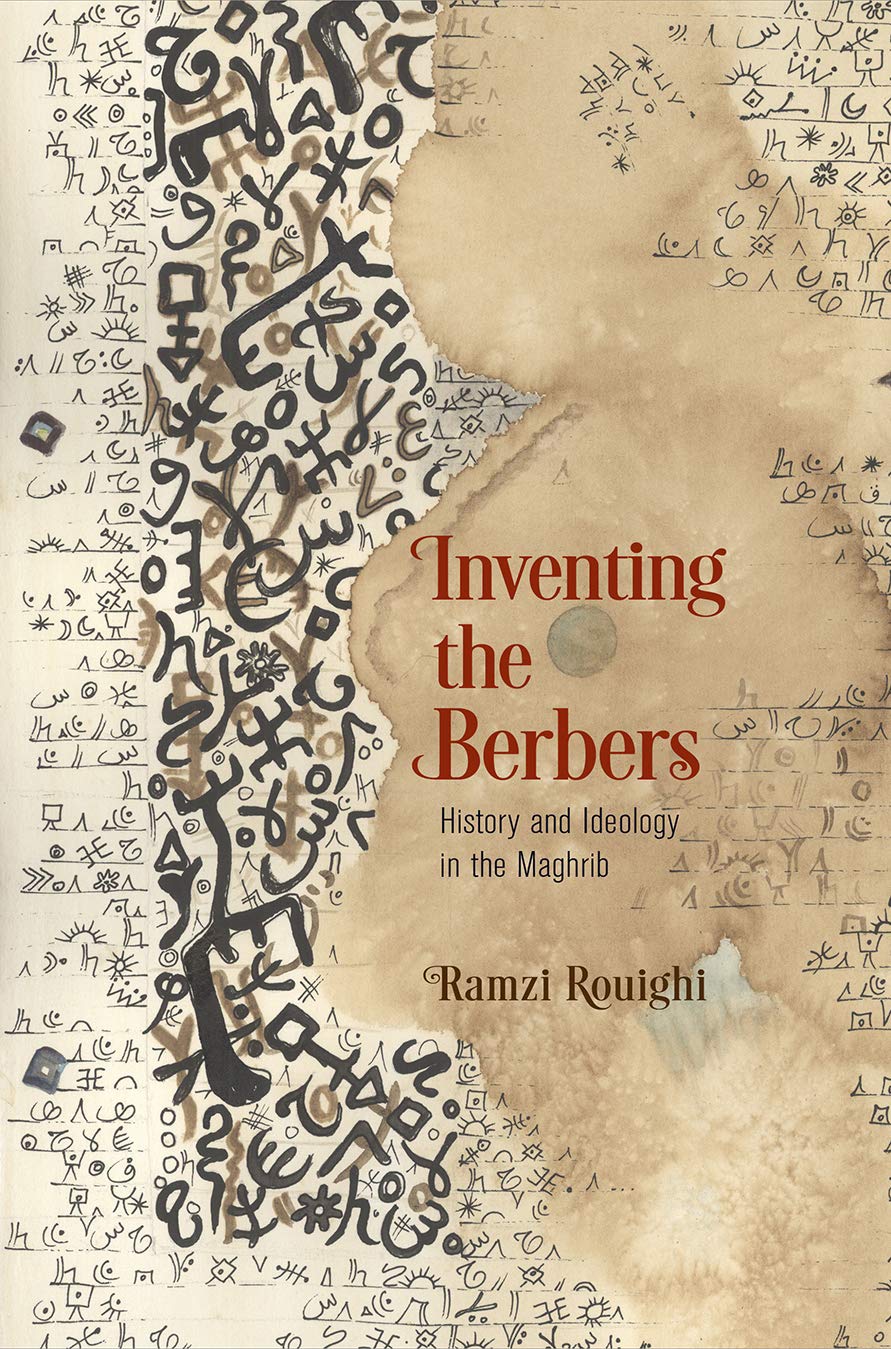 Inventing the Berbers: History and Ideology in the Maghrib (Middle Ages) Politics & History