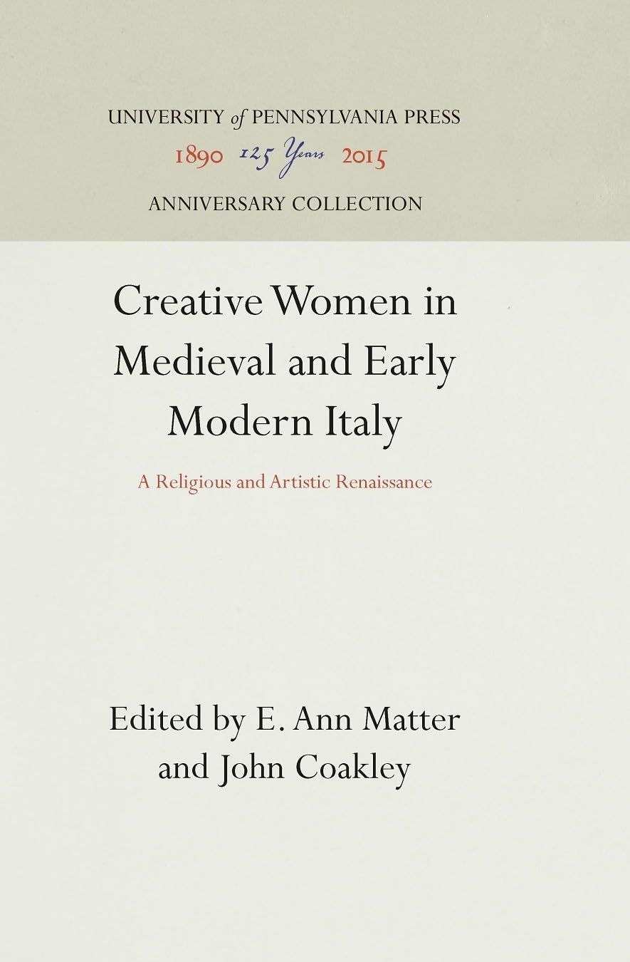 Creative Women in Medieval and Early Modern Italy: A Religious and Artistic Renaissance book
