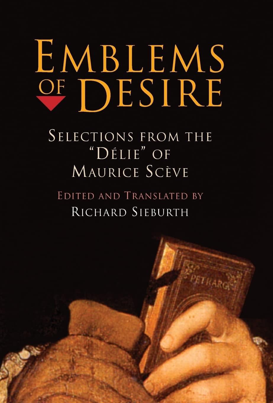 Emblems of Desire: Selections from the Delie of Maurice Sceve: Selections from "Delie" of Maurice Sceve Poetry