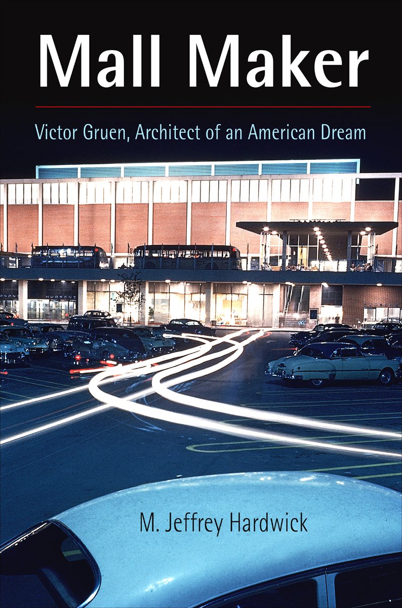 Mall Maker: Victor Gruen, Architect of an American Dream Memories