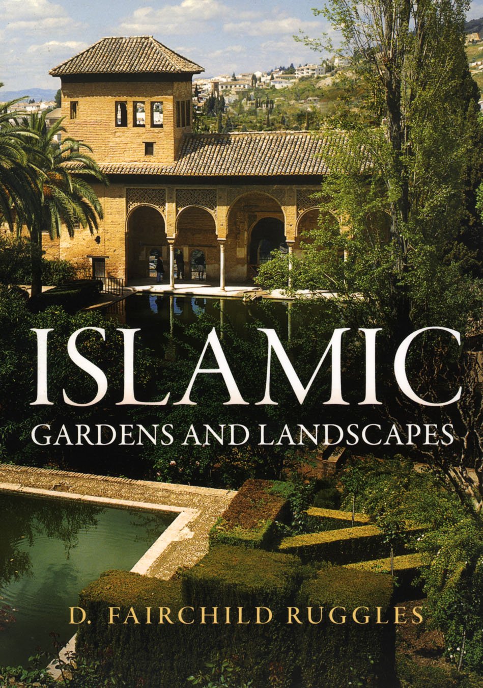 Islamic Gardens and Landscapes (Penn Studies in Landscape Architecture) Religion & Esotericism