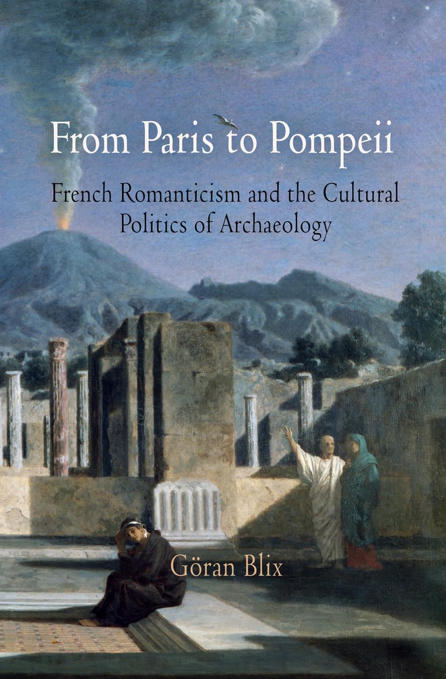 From Paris to Pompeii: French Romanticism and the Cultural Politics of Archaeology book