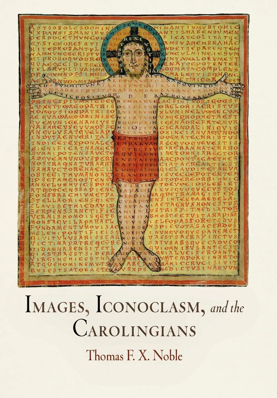 Images, Iconoclasm, and the Carolingians (Middle Ages Series) Politics & History