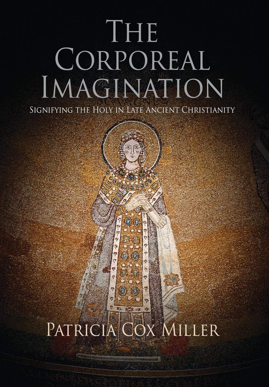 The Corporeal Imagination: Signifying the Holy in Late Ancient Christianity (Divinations: Rereading Late Ancient Religion) Philosophy