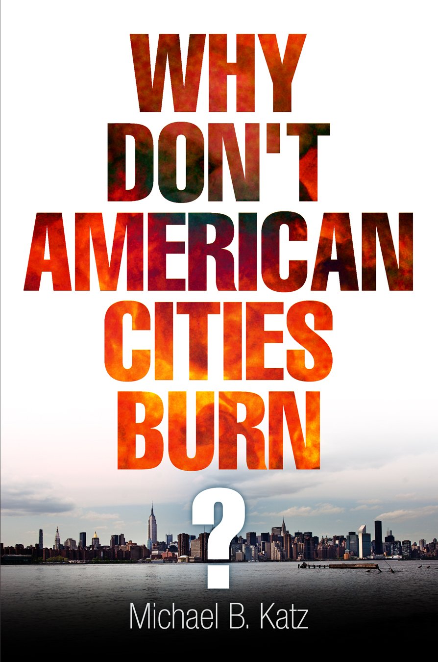 Why Don't American Cities Burn? (City in the Twenty-first Century) Social Sciences