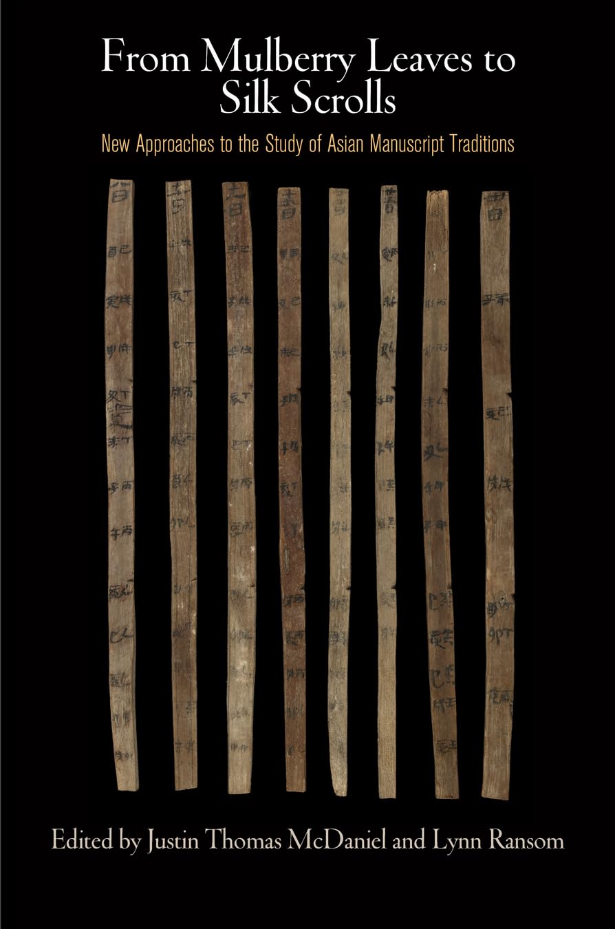 From Mulberry Leaves to Silk Scrolls: New Approaches to the Study of Asian Manuscript Traditions Media & Communication