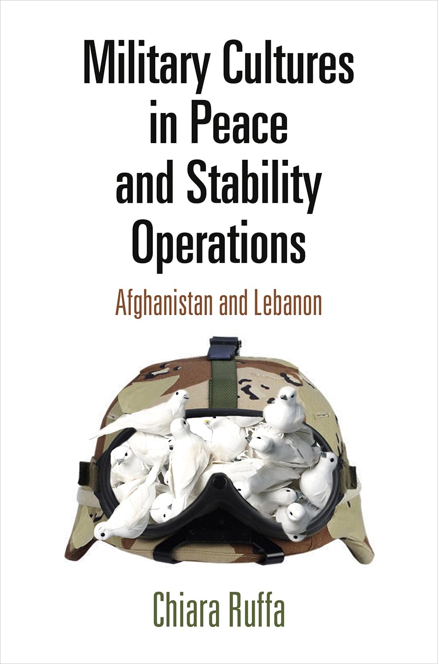 Military Cultures in Peace and Stability Operations: Afghanistan and Lebanon book