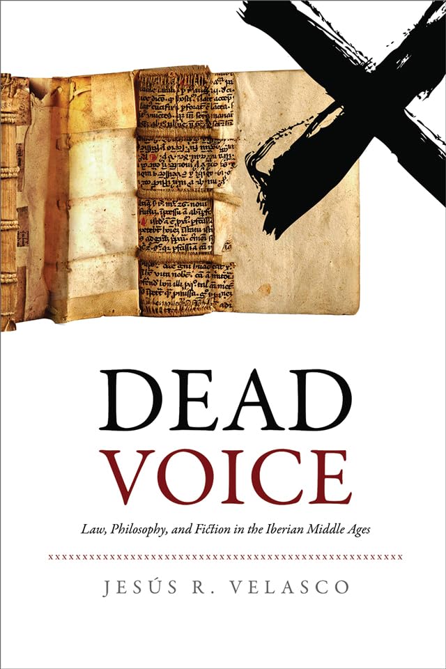 Dead Voice: Law, Philosophy, and Fiction in the Iberian Middle Ages book