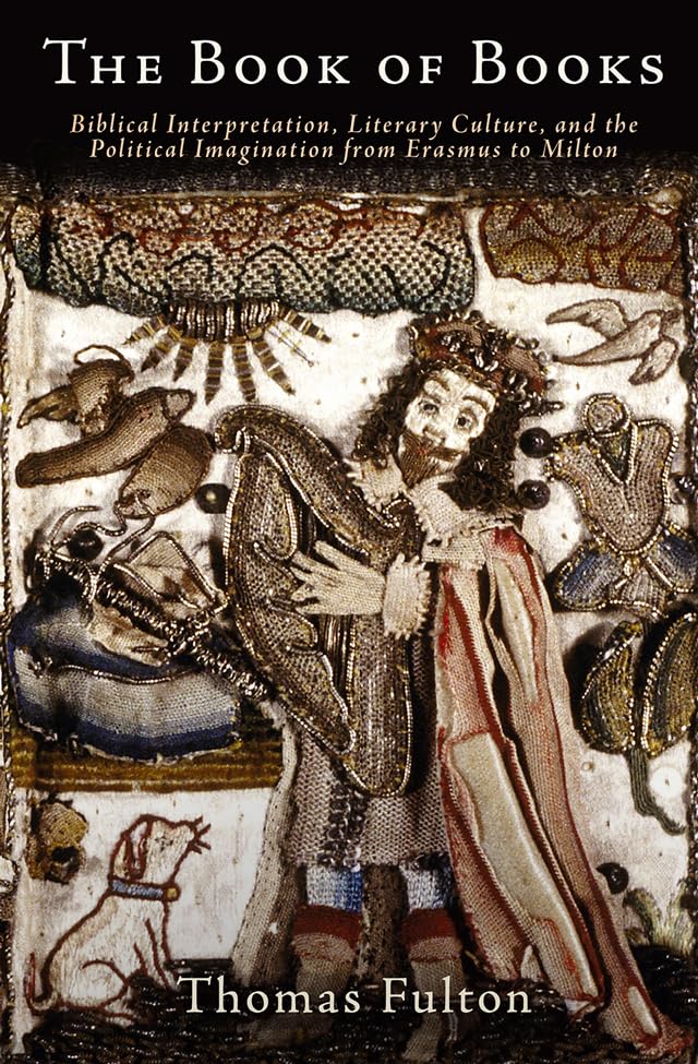 The Book of Books: Biblical Interpretation, Literary Culture, and the Political Imagination from Erasmus to Milton (Published in Cooperation with the Folger Shakespeare Library) Contemporary literature