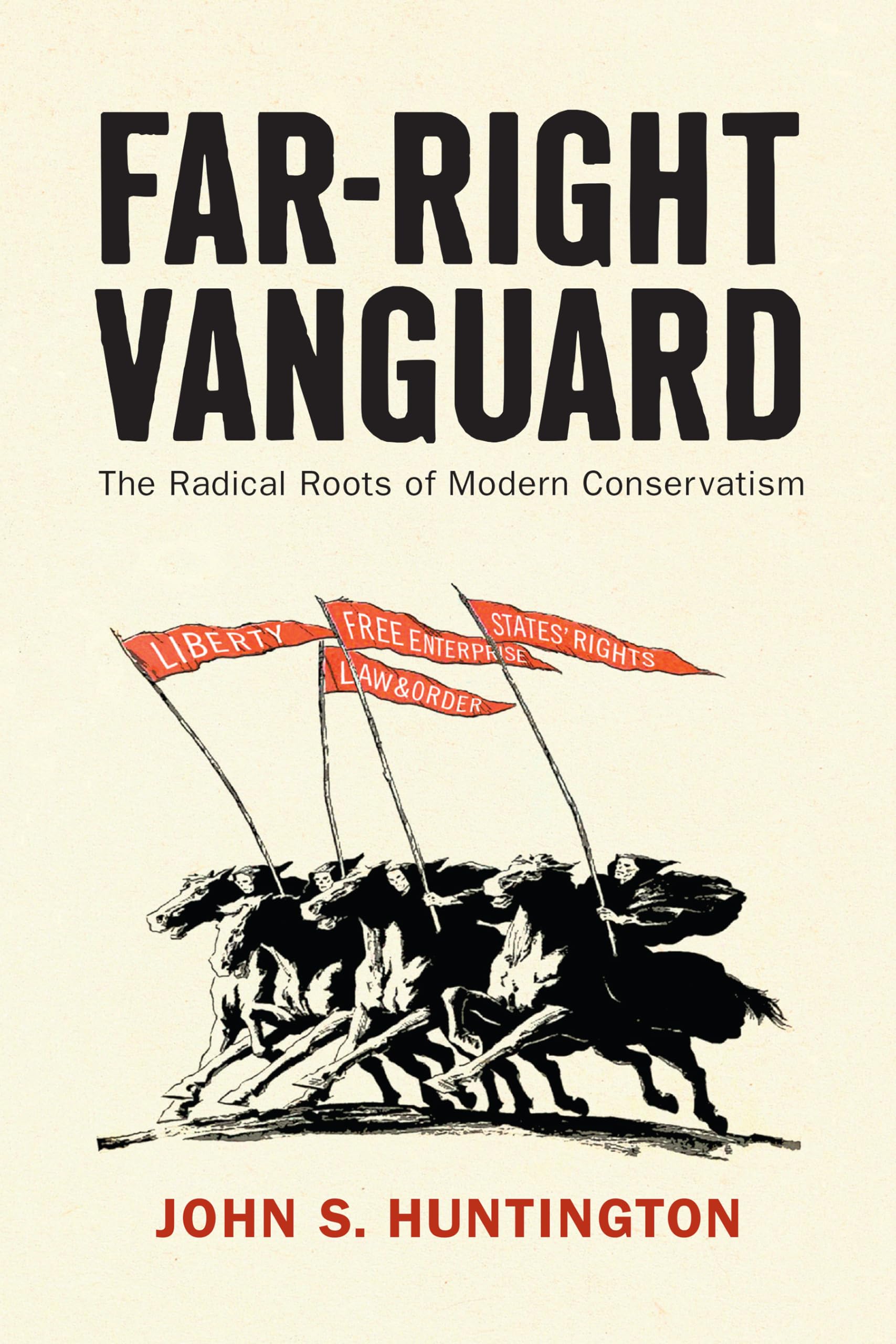 Far-Right Vanguard: The Radical Roots of Modern Conservatism (Politics and Culture in Modern America) Social Sciences