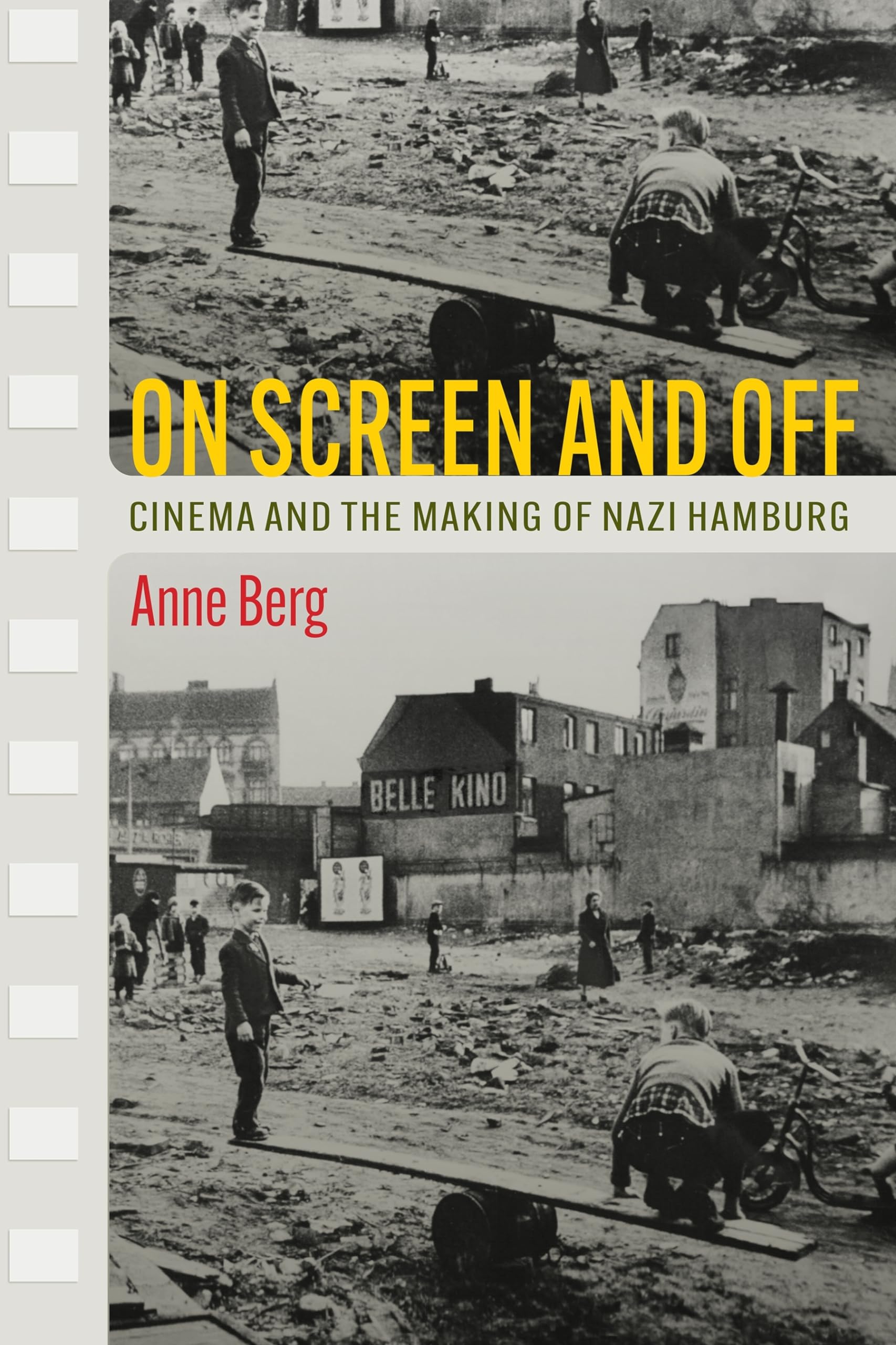 On Screen and Off: Cinema and the Making of Nazi Hamburg Film, Art & Culture