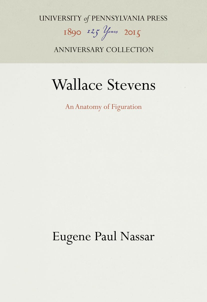 Wallace Stevens: An Anatomy of Figuration (Anniversary Collection) Contemporary literature