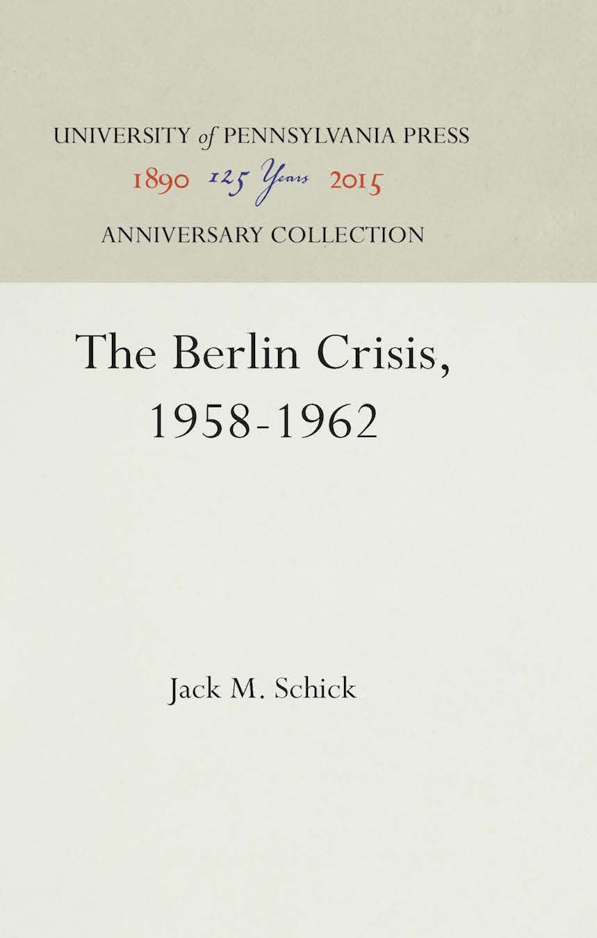 The Berlin Crisis, 1958-1962 (Anniversary Collection) Social Sciences