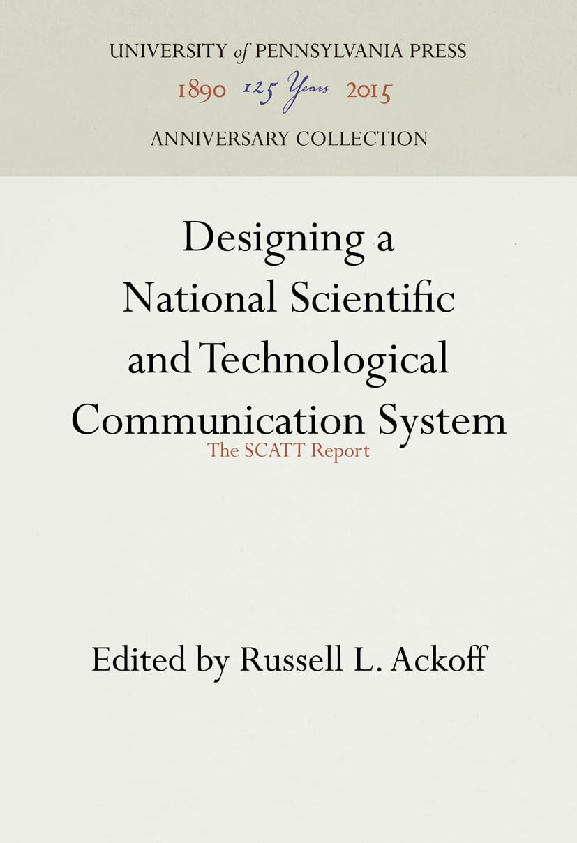 Designing a National Scientific and Technological Communication System: The Scatt Report (Anniversary Collection) Business & Technology