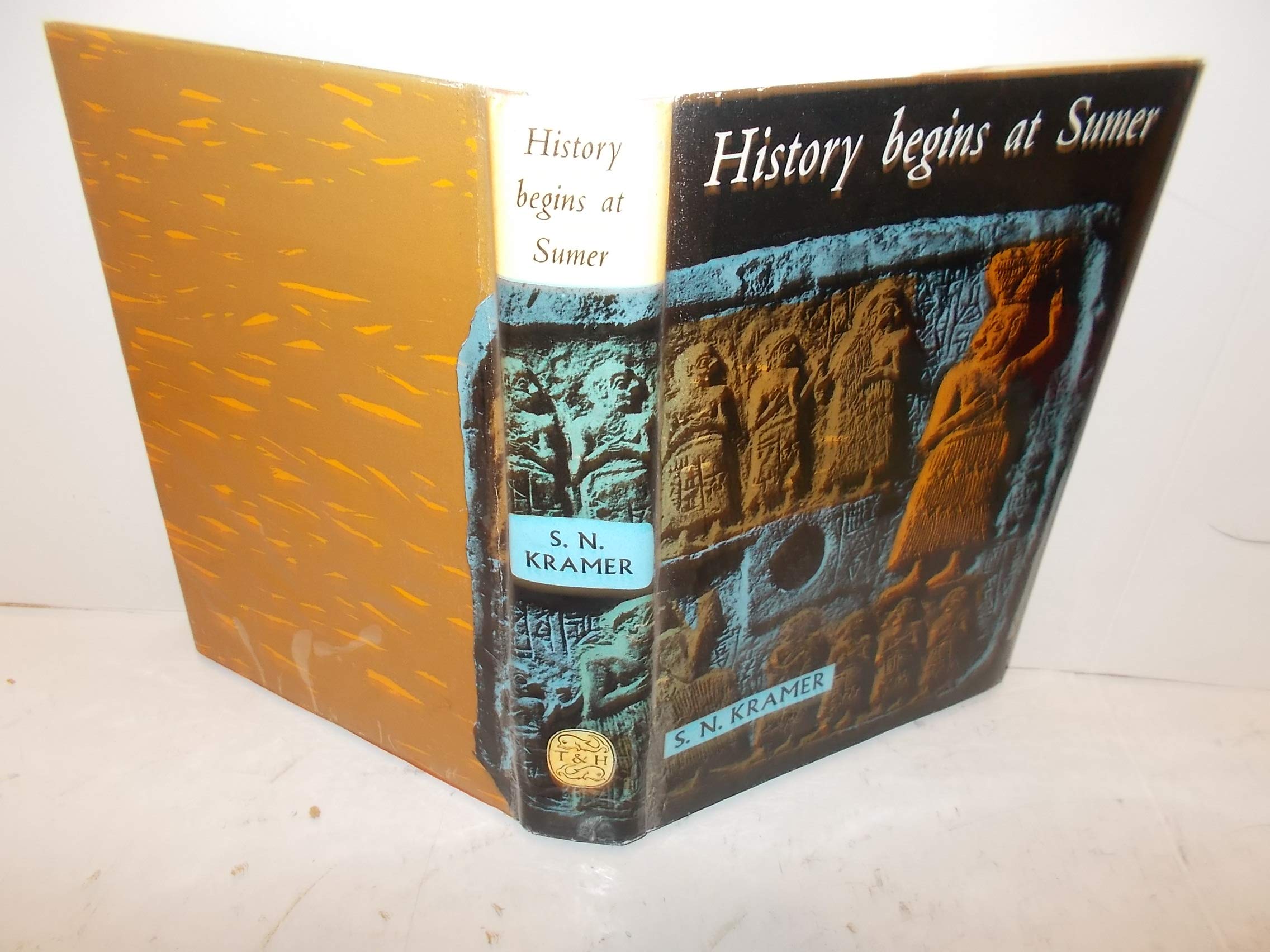 History Begins at Sumer: Thirty-Nine Firsts in Man's Recorded History Books