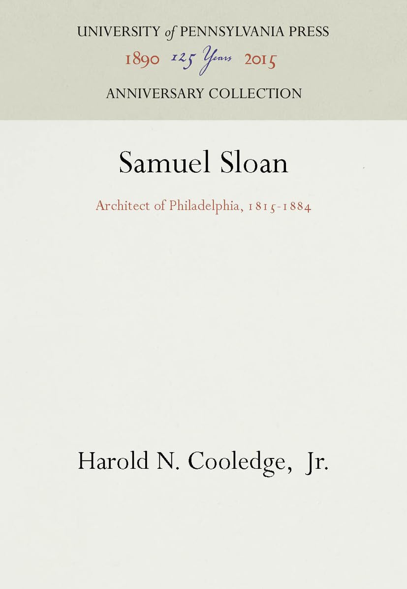 Samuel Sloan: Architect of Philadelphia, 1815-1884 (Anniversary Collection) Memories