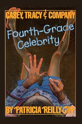 Fourth-Grade Celebrity (Casey, Tracy & Company (PB)) Books